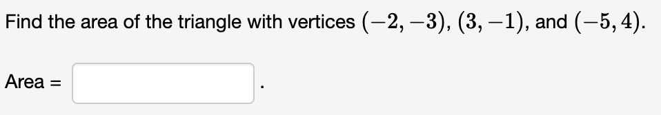 Find The Area Of The Triangle With Vertices 2 3 3 1 And 5 4 Area 1