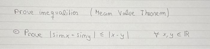Prove Ime Qualities Meam Value Theonem O Prove Isimx Simy 1 1x Yl Xx Y Er 1