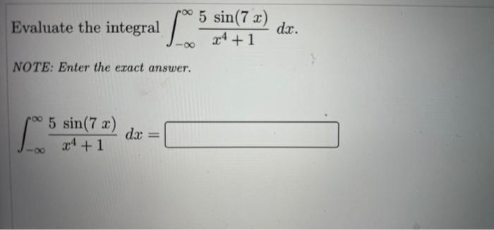 Ro Evaluate The Integral 5 Sin 7x 24 1 Dx Note Enter The Exact Answer Po 5 Sin 7x Dx 4 1 1