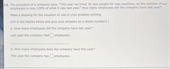 13 The President Of A Company Says This Year We Hired 30 New People For New Positions So The Number Of Our Employees 1