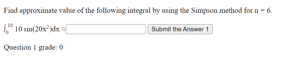 Find Approximate Value Of The Following Integral By Using The Simpson Method For N 6 10 Solo 10 Sin 20x Dx Submit Th 1