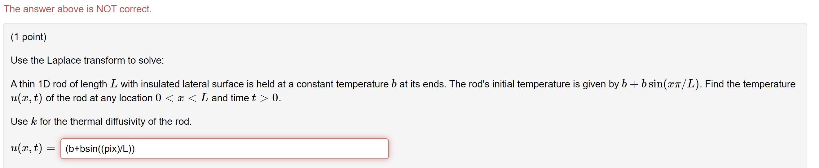 The Answer Above Is Not Correct 1 Point Use The Laplace Transform To Solve A Thin 1d Rod Of Length L With Insulated 1