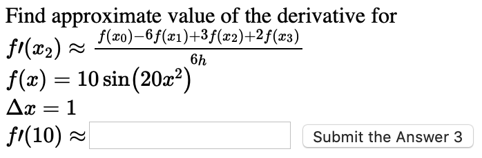 Find Approximate Value Of The Derivative For F X0 6f X1 3f X2 2f X3 Fl X2 6h F X 10 Sin 20x2 Ax 1 Fi 10 1