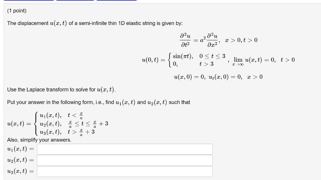 1 Point The Displacement U X T Of A Semi Infinite Thin 1d Elastic String Is Given By Au At2 A2 Au Da2x 0 T 0 U 0 1