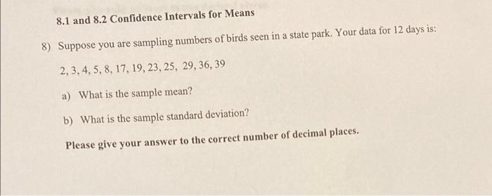 8 1 And 8 2 Confidence Intervals For Means 8 Suppose You Are Sampling Numbers Of Birds Seen In A State Park Your Data 1
