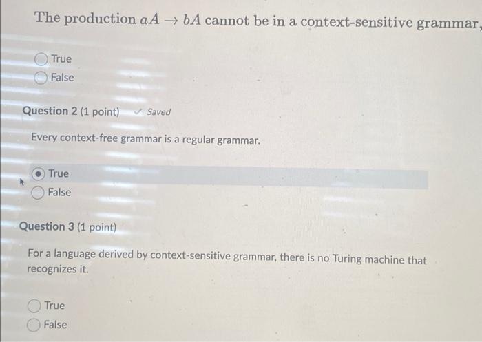 The Production A A A Cannot Be In A Context Sensitive Grammar True False Question 2 1 Point Saved Every Context Fre 1