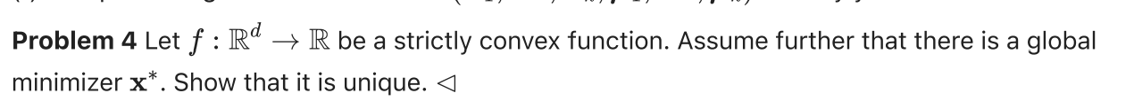 Problem 4 Let F Rd R Be A Strictly Convex Function Assume Further That There Is A Global Minimizer X Show That It 1