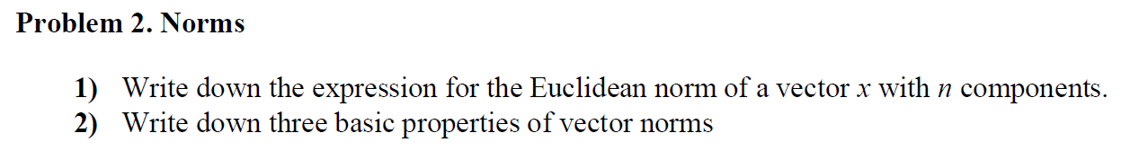 Problem 2 Norms 1 Write Down The Expression For The Euclidean Norm Of A Vector X With N Components 2 Write Down Thre 1