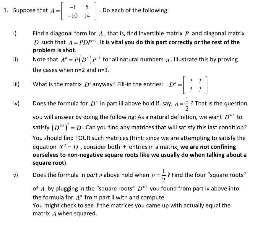 1 Suppose That A 1 5 10 14 Do Each Of The Following I Ii Iii Iv Find A Diagonal Form For A That Is Find Inv 1