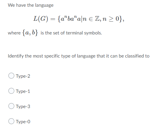 We Have The Language L G A Ba A N E Z N 0 Where A B Is The Set Of Terminal Symbols Identify The Most Specif 1