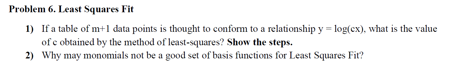 Problem 6 Least Squares Fit 1 If A Table Of M 1 Data Points Is Thought To Conform To A Relationship Y Log Cx What 1