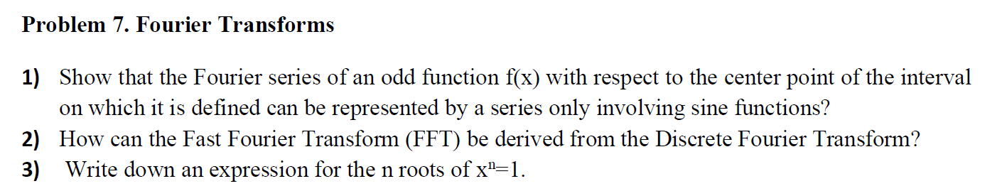 Problem 7 Fourier Transforms 1 Show That The Fourier Series Of An Odd Function F X With Respect To The Center Point O 1