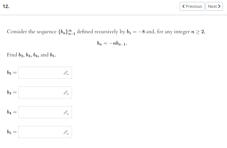 12 Previous Next Consider The Sequence Bn N1 Defined Recursively By Bi 8 And For Any Integer N 2 Bn Nbn 1