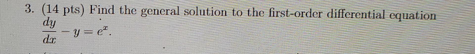 3 14 Pts Find The General Solution To The First Order Differential Equation Dy Da Y E 1
