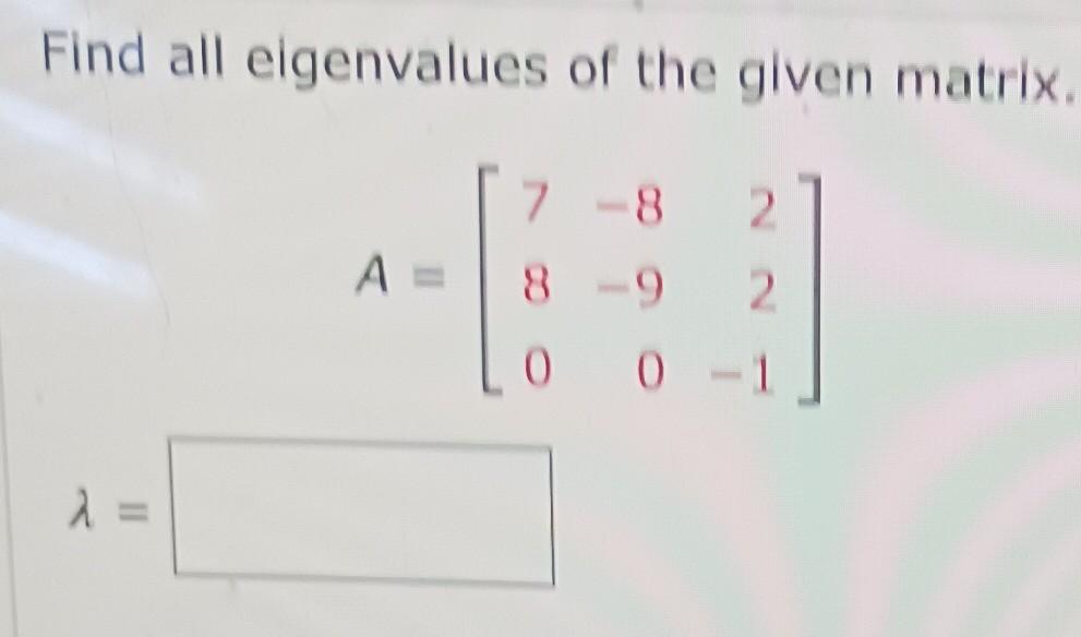 Find All Eigenvalues Of The Given Matrix 7 8 2 Ae 8 9 2 0 0 1 2 1