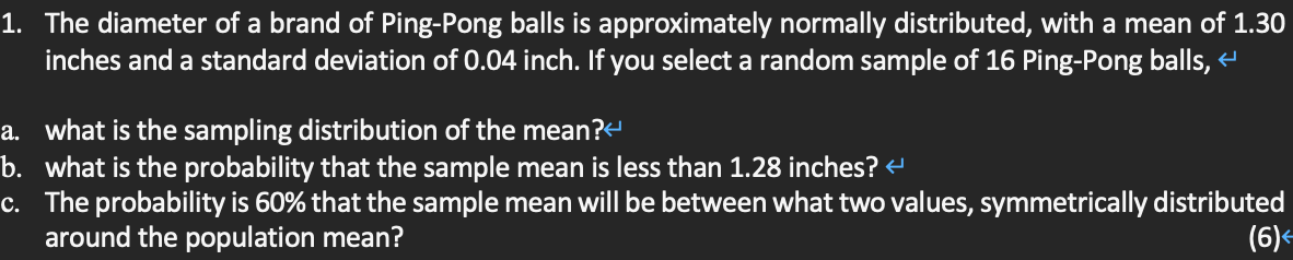 1 The Diameter Of A Brand Of Ping Pong Balls Is Approximately Normally Distributed With A Mean Of 1 30 Inches And A St 1