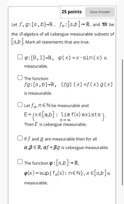 25 Points Save Answer Let F 9 A B R Fn A B R And M Be The O Algebra Of All Lebesgue Measurable Subsets Of A B 1