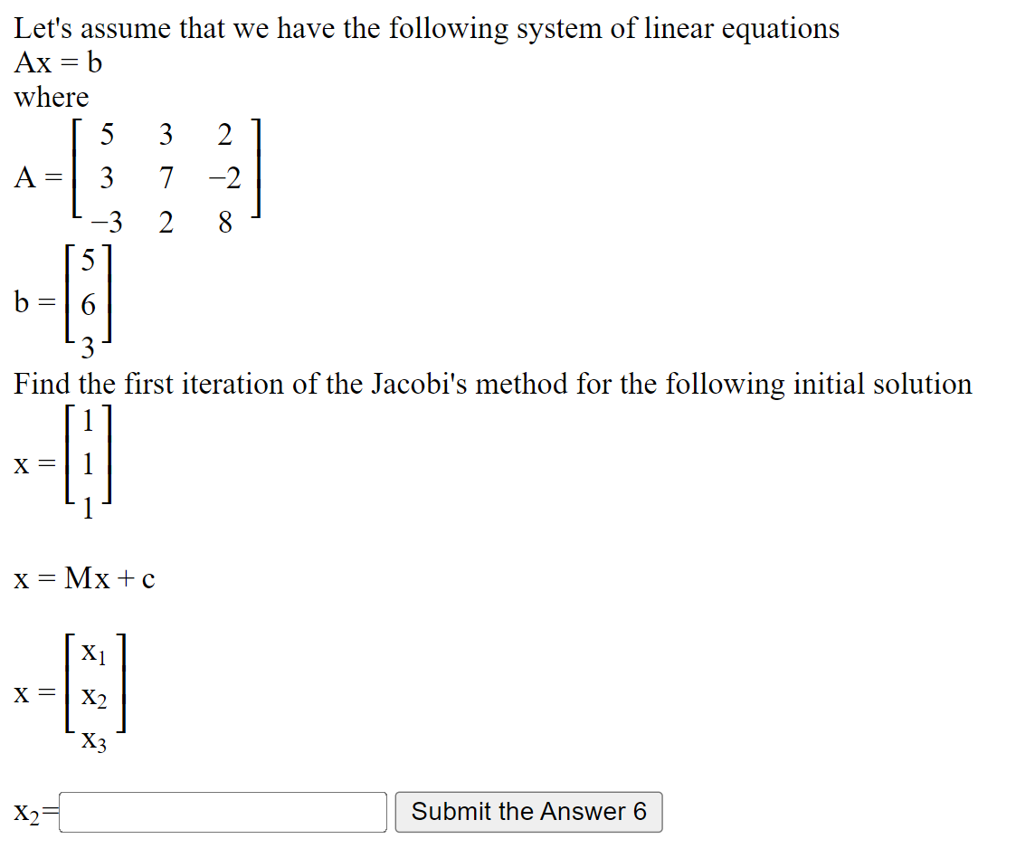 Let S Assume That We Have The Following System Of Linear Equations Ax B Where 5 3 2 A 3 7 2 3 2 8 No B 16 3 Find 1