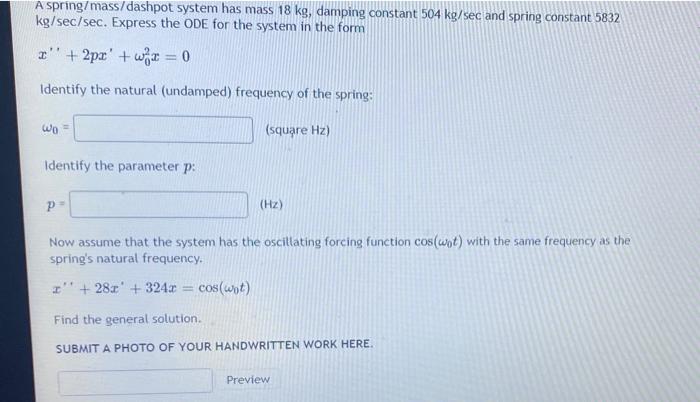 A Spring Mass Dashpot System Has Mass 18 Kg Damping Constant 504 Kg Sec And Spring Constant 5832 Kg Sec Sec Express Th 1