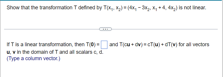 Help Show That The Transformation T Is Defined By T X1 X2 4x1 3x2 X1 4 4x2 Is Not Linear 1