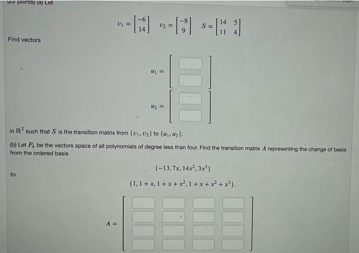2 Points A Let V1 U2 S Find Vectors U 42 In Rsuch That Is The Transition Matrix From 01 02 To U Uz B Le 1