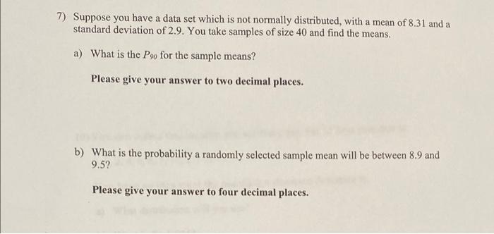 7 Suppose You Have A Data Set Which Is Not Normally Distributed With A Mean Of 8 31 And A Standard Deviation Of 2 9 Y 1