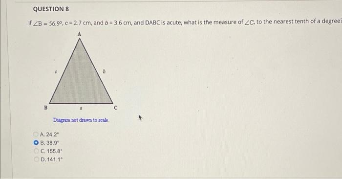 Question 8 If Zb 56 90 C 2 7 Cm And B 3 6 Cm And Dabc Is Acute What Is The Measure Of Zc To The Nearest Tenth 1