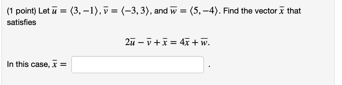 1 Point Let U 3 1 V 3 3 And W 5 4 Find The Vector A That Satisfies 2u U X 45 W In This 1