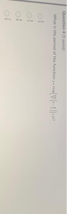 Question 4 1 Point What Is The Period Of The Function Y 10 Sin 25 1