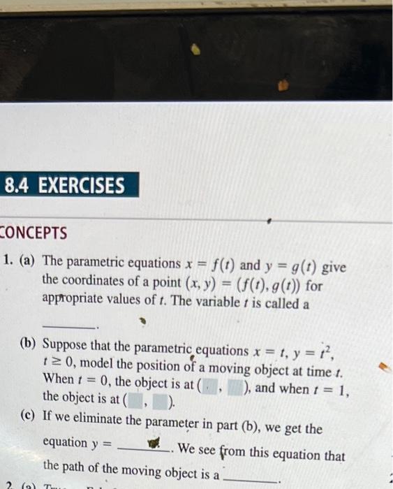 8 4 Exercises Concepts 1 A The Parametric Equations X F T And Y G T Give The Coordinates Of A Point X Y F 1