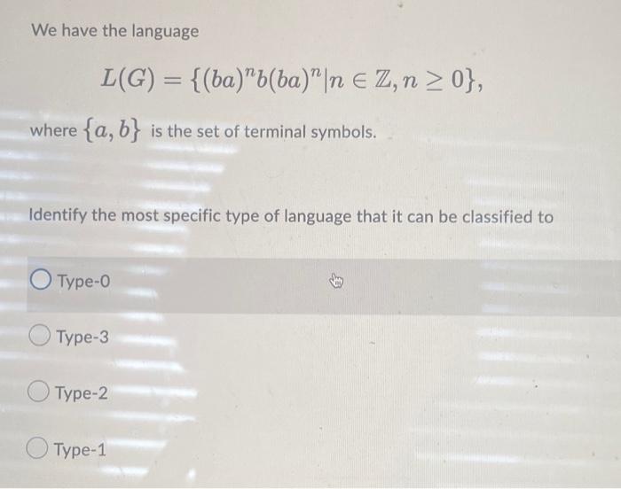 We Have The Language L G Ba B Ba N E Z N 0 E Where A B Is The Set Of Terminal Symbols Identify The Most Sp 1