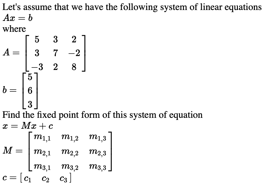 Let S Assume That We Have The Following System Of Linear Equations Ax B Where 5 3 2 A 3 7 2 3 3 2 8 5 B 6 3 Find 1