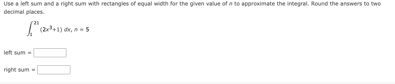 Use A Left Sum And A Right Sum With Rectangles Of Equal Width For The Given Value Of N To Approximate The Integral Roun 1
