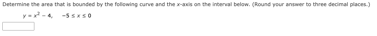 Determine The Area That Is Bounded By The Following Curve And The X Axis On The Interval Below Round Your Answer To Th 1