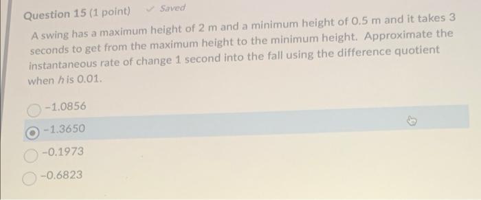 M Question 15 1 Point Saved A Swing Has A Maximum Height Of 2 M And A Minimum Height Of 0 5 M And It Takes 3 Seconds T 1