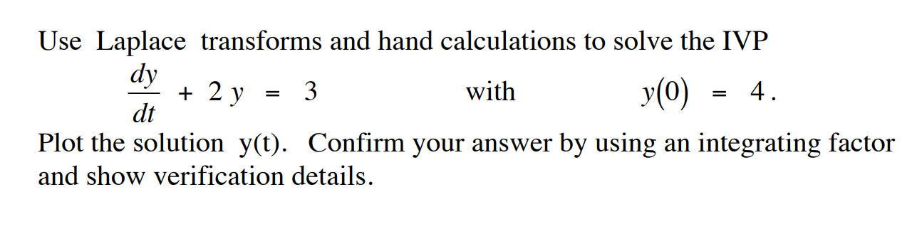 2 Y Use Laplace Transforms And Hand Calculations To Solve The Ivp Dy 3 With Y 0 4 Dt Plot The Solution Y T Confirm 1