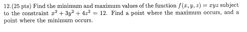 12 25 Pts Find The Minimum And Maximum Values Of The Function F X Y Z Ryz Subject To The Constraint X2 3y2 4z 1