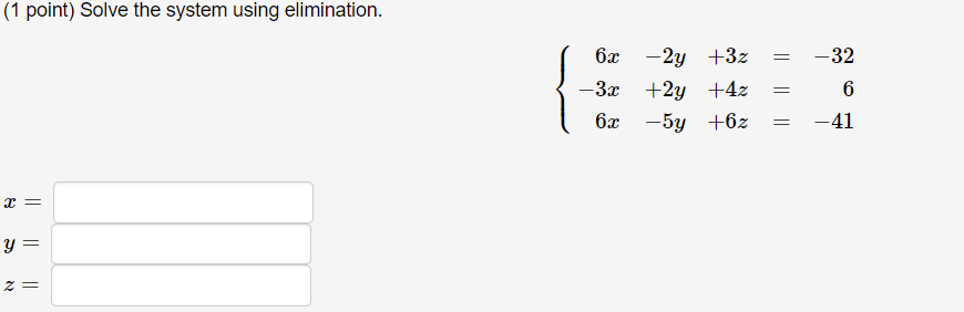 1 Point Solve The System Using Elimination 6 3 2y 32 3x 2y 4z 6 R 5y 62 32 6 41 2 Y 2 1