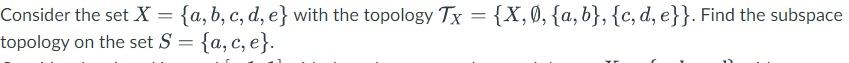 Consider The Set X A B C D E With The Topology Tx X 0 A B C D E Find The Subspace Topology On The 1