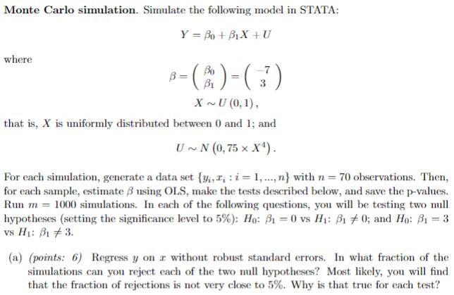 Monte Carlo Simulation Simulate The Following Model In Stata Y Bo B1x U Where B Bo Bi X Nu 0 1 That Is X Is 1