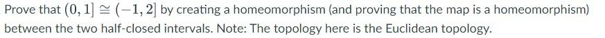 Prove That 0 1 1 2 By Creating A Homeomorphism And Proving That The Map Is A Homeomorphism Between The Two Half 1