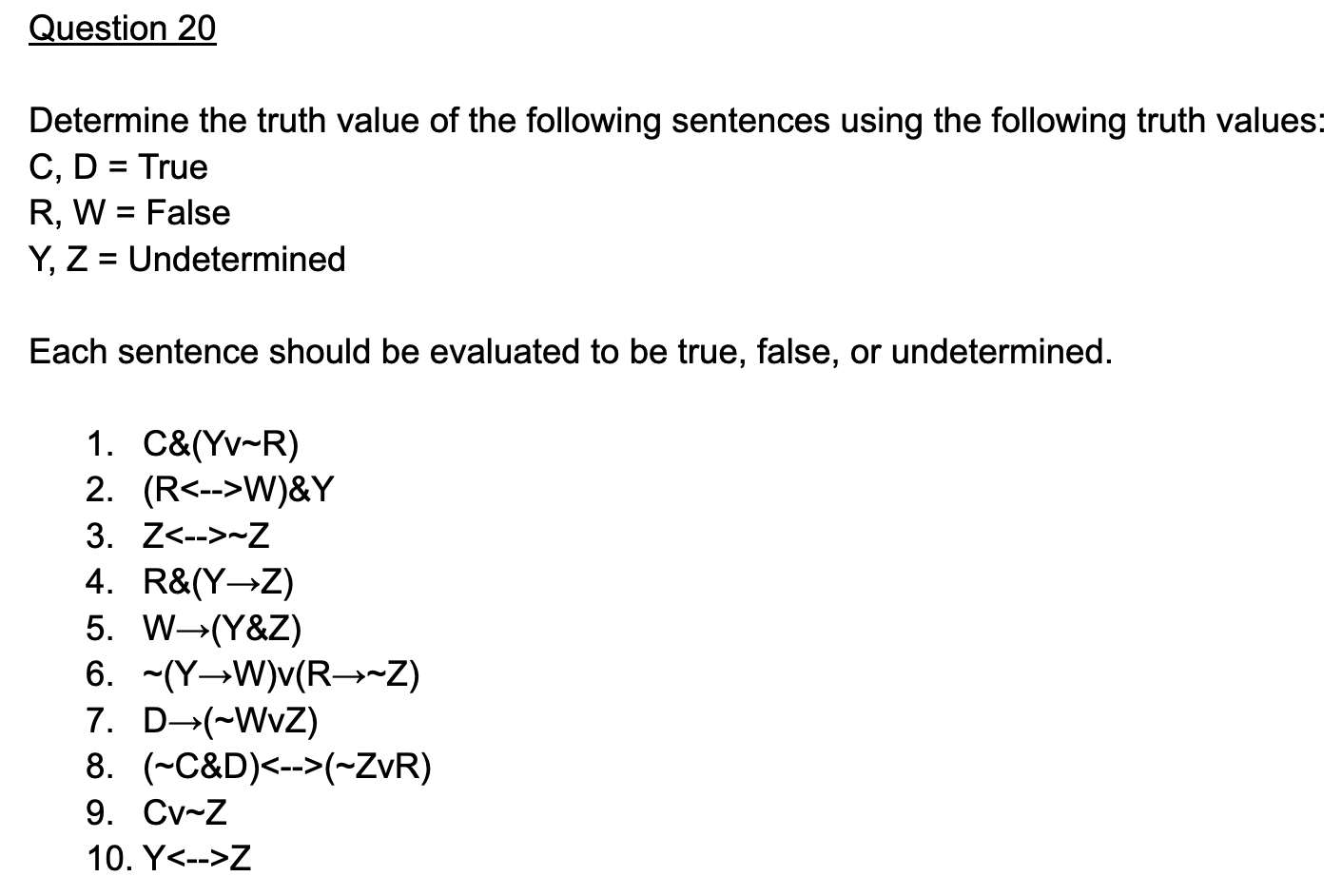 Question 20 Determine The Truth Value Of The Following Sentences Using The Following Truth Values C D True R W Fa 1
