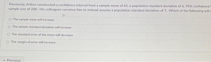 Previously Arthur Constructed A Confidence Interval From A Sample Mean Of 65 A Population Standard Deviation Of 6 95 1