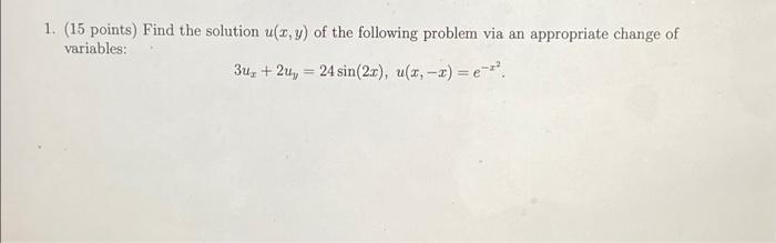 1 15 Points Find The Solution U X Y Of The Following Problem Via An Appropriate Change Of Variables 3u 2uy 24 Si 1