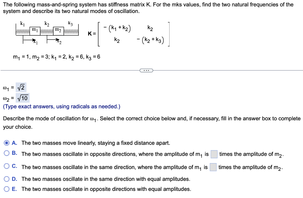 The Following Mass And Spring System Has Stiffness Matrix K For The Mks Values Find The Two Natural Frequencies Of The 1