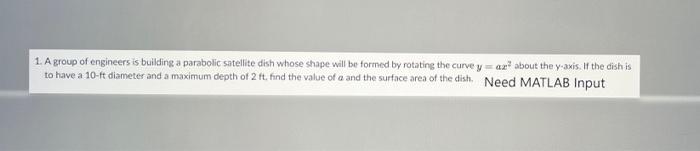 1 A Group Of Engineers Is Building A Parabolic Satellite Dish Whose Shape Will Be Formed By Rotating The Curve Year Abo 1