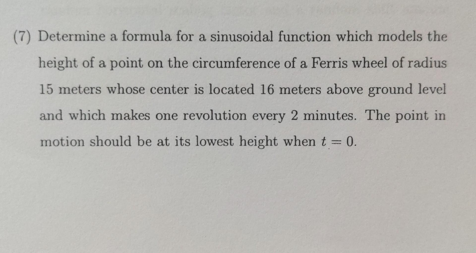 A A A 7 Determine A Formula For A Sinusoidal Function Which Models The Height Of A Point On The Circumference Of A Fer 1