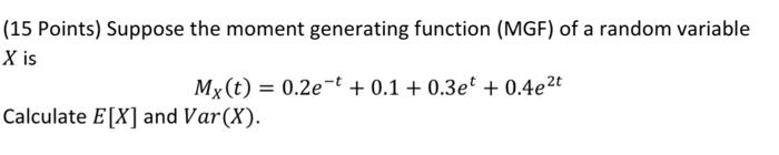 15 Points Suppose The Moment Generating Function Mgf Of A Random Variable X Is My T 0 2e 0 1 0 3e 0 4e2t C 1