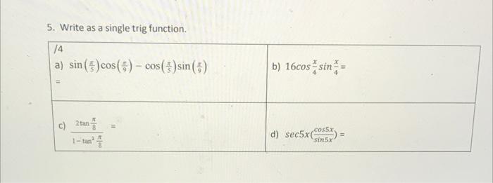 5 Write As A Single Trig Function 4 A Sin Cos Cos Sin B 16cos Sin 2ta S D Sec5x853 Sinx 3 1