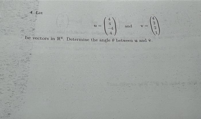 4 Let 4 4 4 U And V 2 Be Vectors In R4 Determine The Angle E Between U And V 1